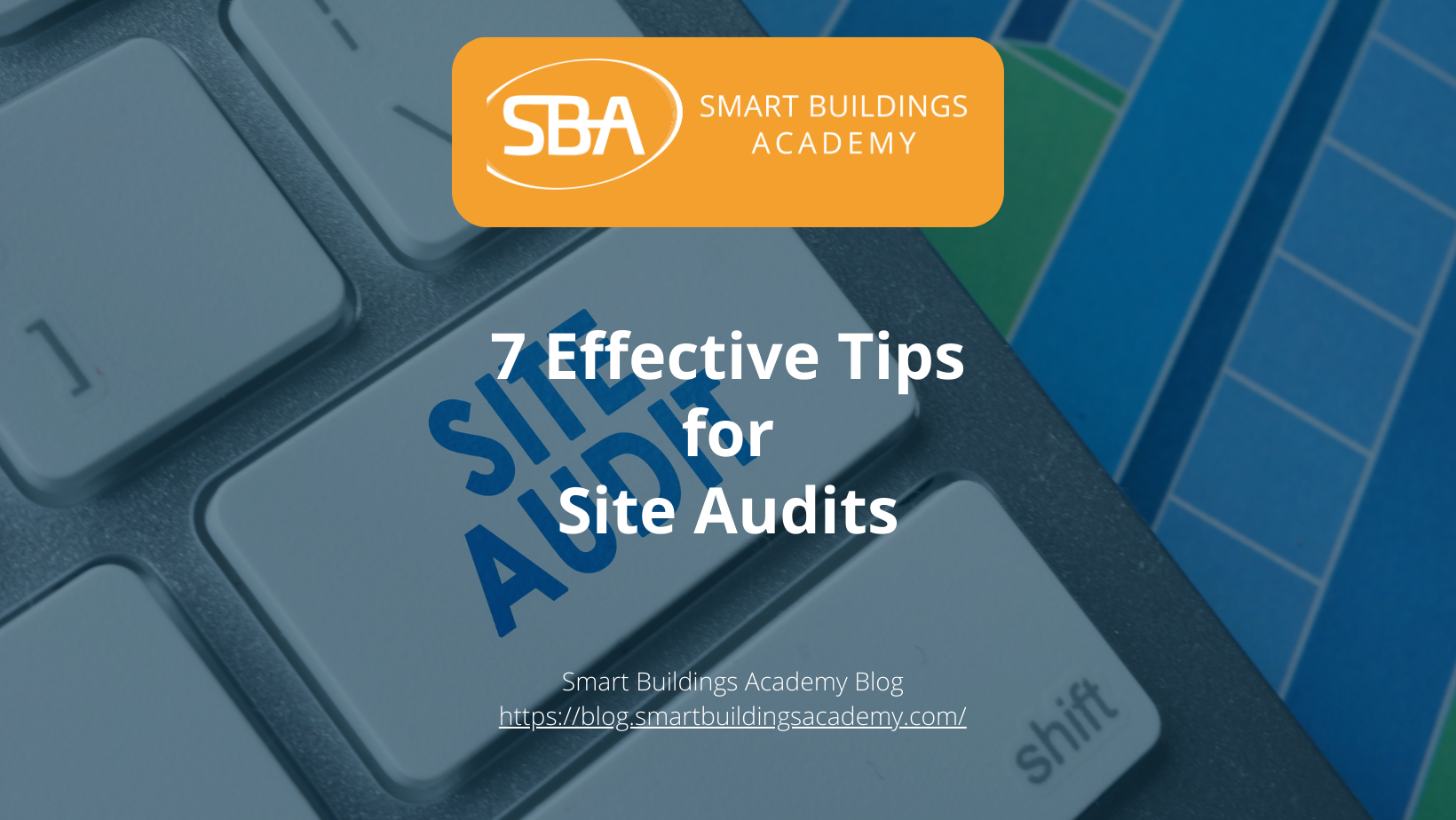 7 Tips for Effective Site Audits